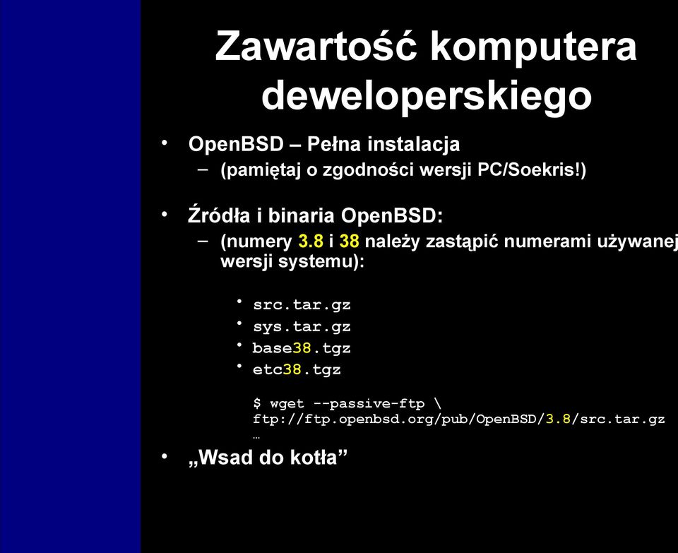 8 i 38 należy zastąpić numerami używanej wersji systemu): src.tar.gz sys.tar.gz base38.