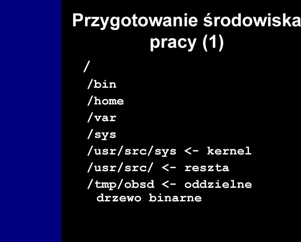/usr/src/sys <- kernel /usr/src/