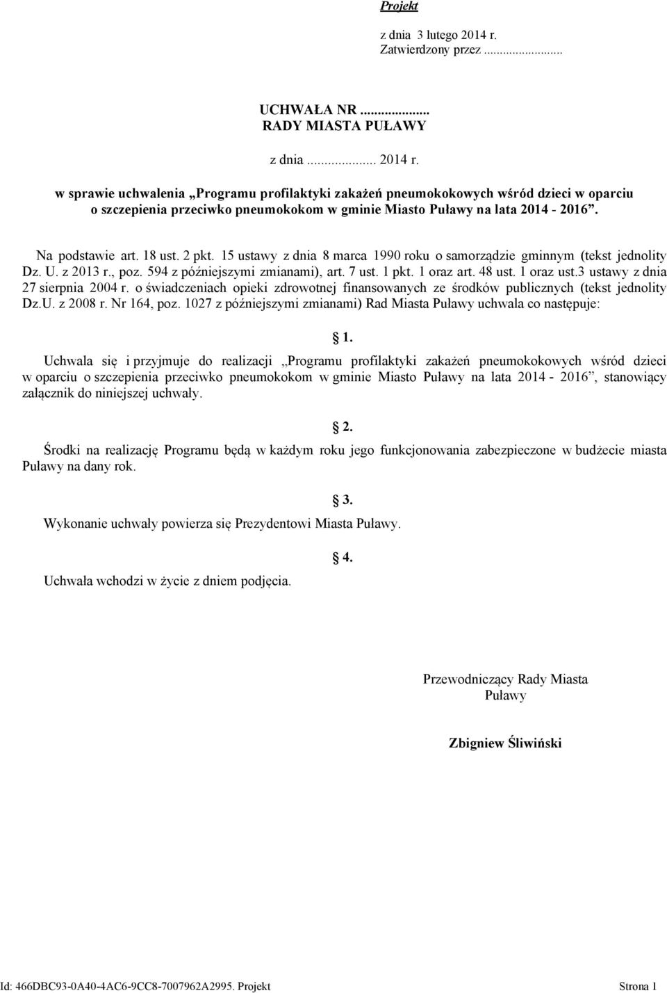 1 oraz ust.3 ustawy z dnia 27 sierpnia 2004 r. o świadczeniach opieki zdrowotnej finansowanych ze środków publicznych (tekst jednolity Dz.U. z 2008 r. Nr 164, poz.