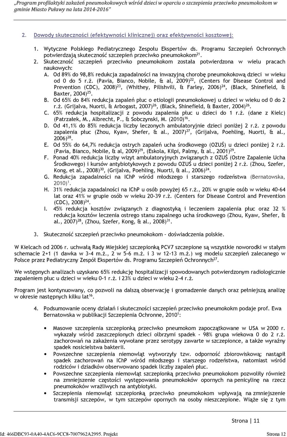 Od 89% do 98,8% redukcja zapadalności na inwazyjną chorobę pneumokokową dzieci w wieku od 0 do 5 r.ż.