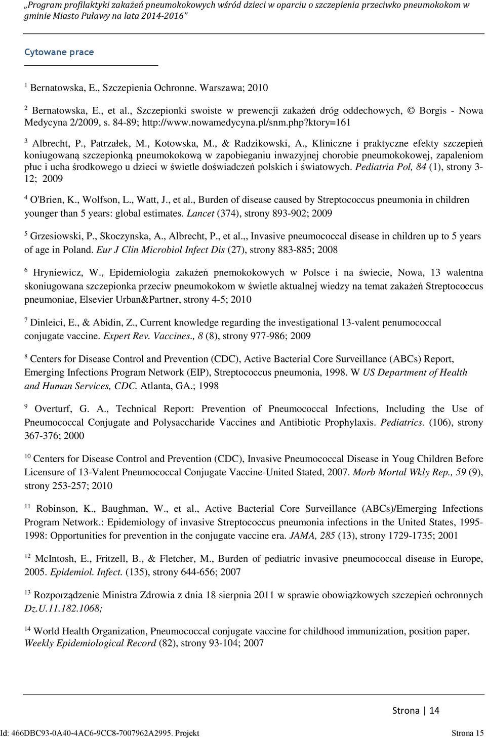 , Kliniczne i praktyczne efekty szczepień koniugowaną szczepionką pneumokokową w zapobieganiu inwazyjnej chorobie pneumokokowej, zapaleniom płuc i ucha środkowego u dzieci w świetle doświadczeń