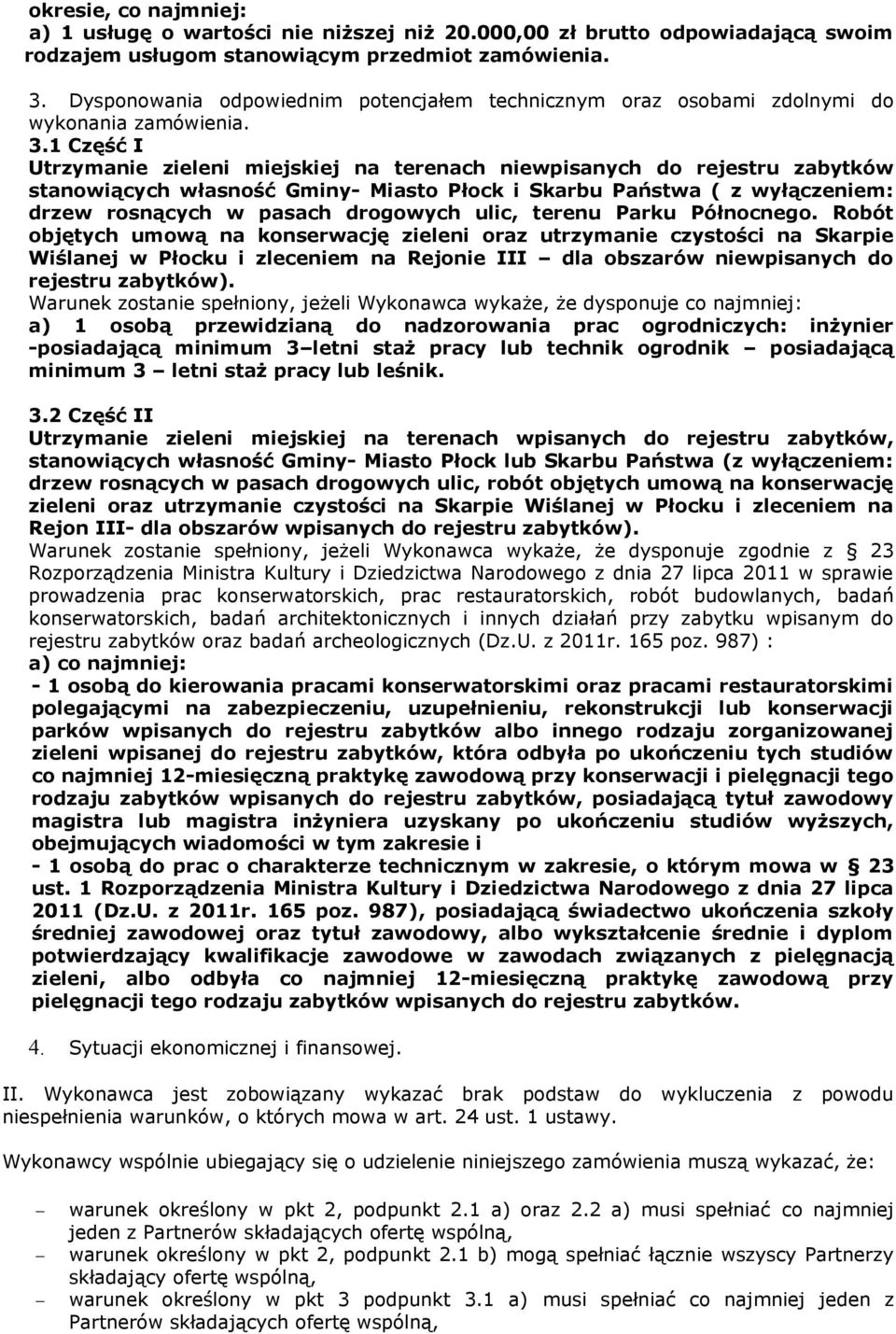 1 Część I Utrzymanie zieleni miejskiej na terenach niewpisanych do rejestru zabytków stanowiących własność Gminy- Miasto Płock i Skarbu Państwa ( z wyłączeniem: drzew rosnących w pasach drogowych