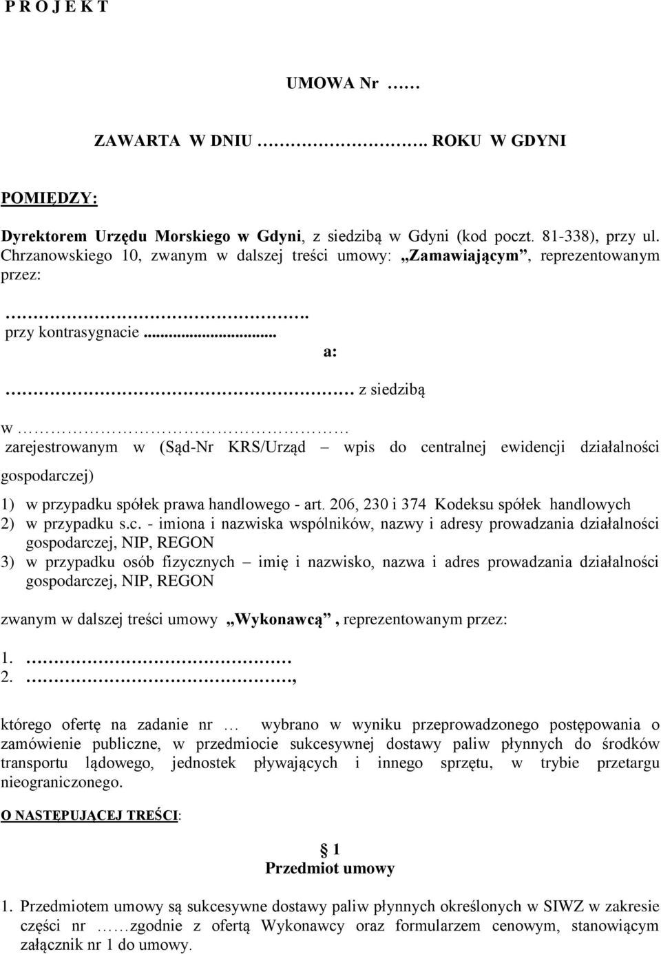 .. a: z siedzibą w zarejestrowanym w (Sąd-Nr KRS/Urząd wpis do centralnej ewidencji działalności gospodarczej) 1) w przypadku spółek prawa handlowego - art.