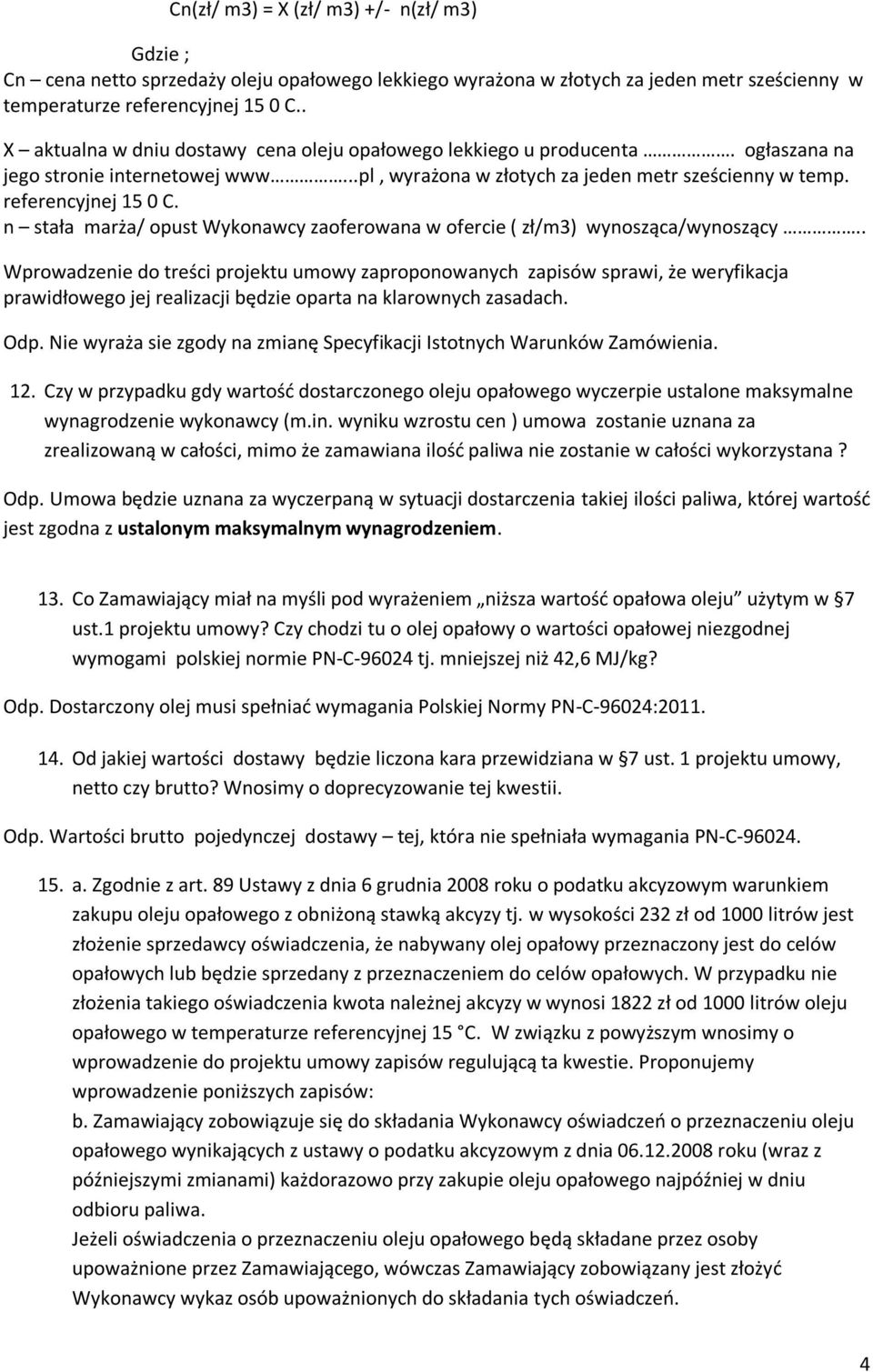 n stała marża/ opust Wykonawcy zaoferowana w ofercie ( zł/m3) wynosząca/wynoszący.