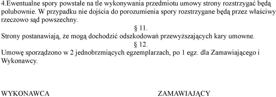 powszechny. 11. Strony postanawiają, że mogą dochodzić odszkodowań przewyższających kary umowne. 12.