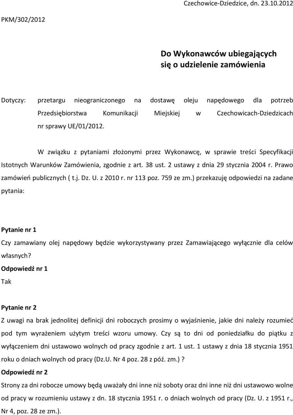 Czechowicach-Dziedzicach nr sprawy UE/01/2012. W związku z pytaniami złożonymi przez Wykonawcę, w sprawie treści Specyfikacji Istotnych Warunków Zamówienia, zgodnie z art. 38 ust.