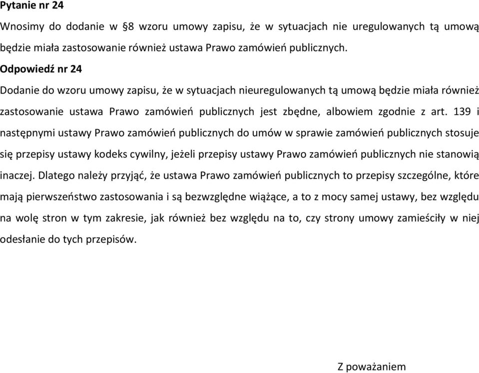 139 i następnymi ustawy Prawo zamówień publicznych do umów w sprawie zamówień publicznych stosuje się przepisy ustawy kodeks cywilny, jeżeli przepisy ustawy Prawo zamówień publicznych nie stanowią