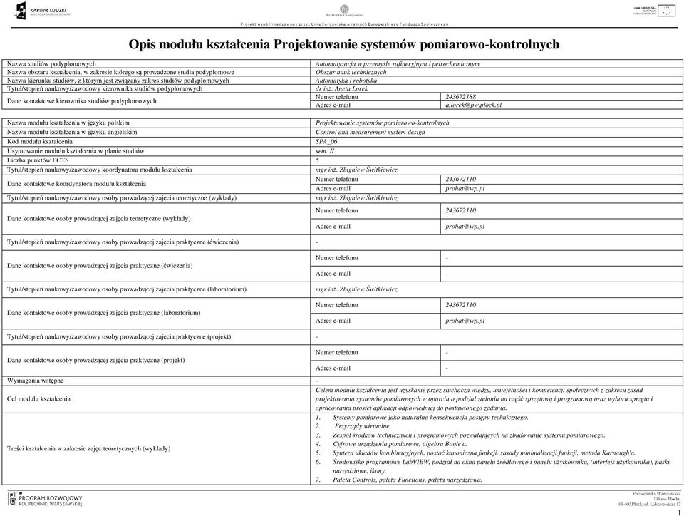 technicznych Automatyka i robotyka dr inż. Aneta Lorek Numer telefonu 243672188 Adres email a.lorek@pw.plock.