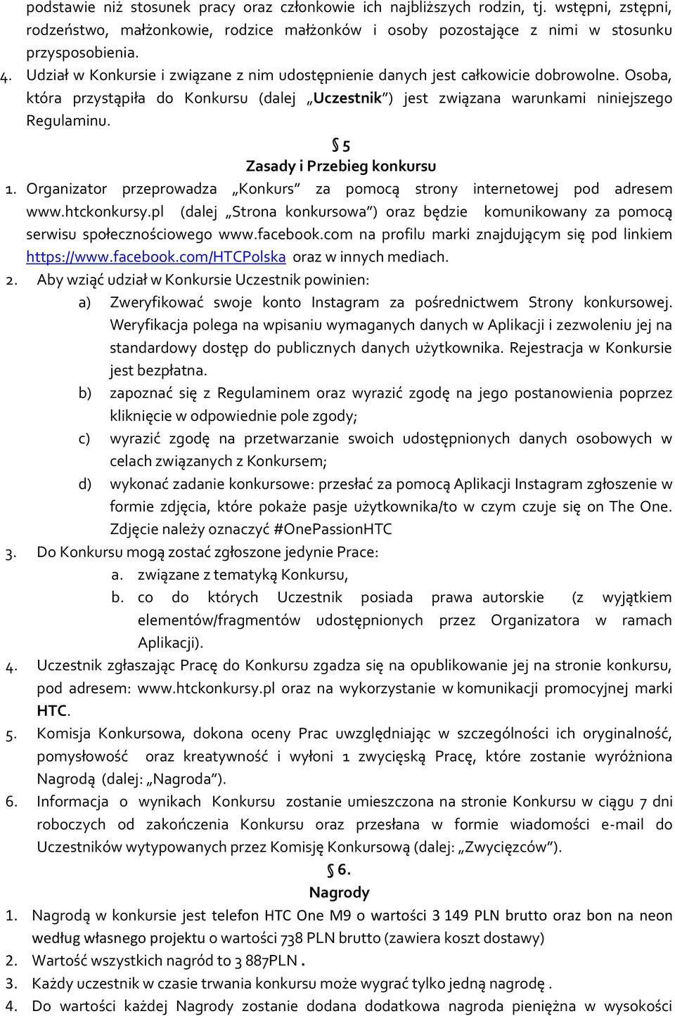 5 Zasady i Przebieg konkursu 1. Organizator przeprowadza Konkurs za pomocą strony internetowej pod adresem www.htckonkursy.