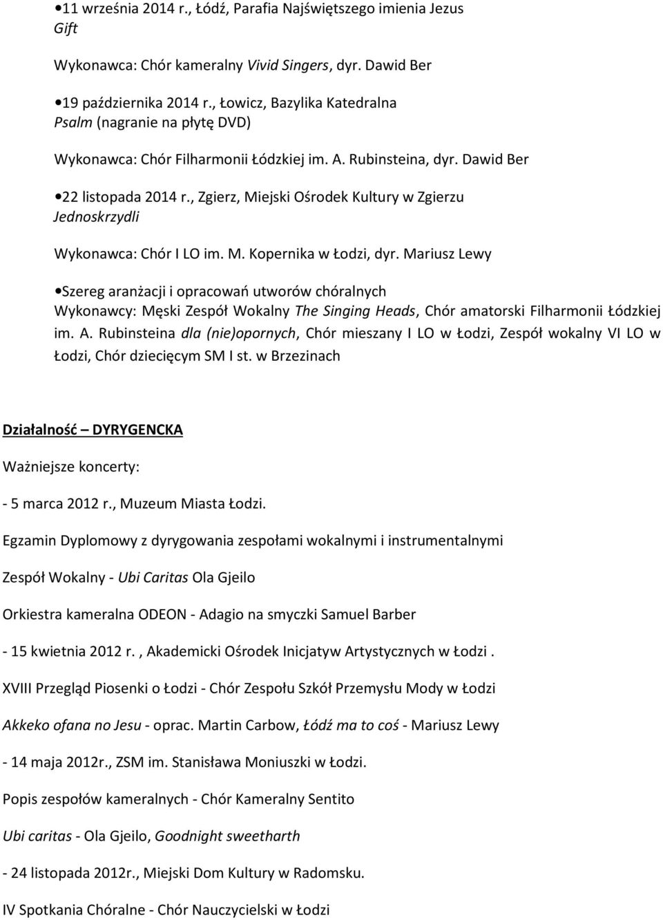 , Zgierz, Miejski Ośrodek Kultury w Zgierzu Jednoskrzydli Wykonawca: Chór I LO im. M. Kopernika w Łodzi, dyr.