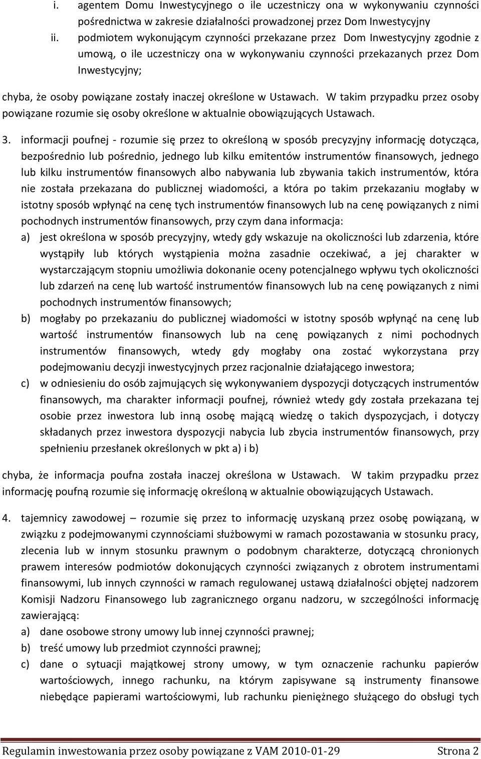 inaczej określone w Ustawach. W takim przypadku przez osoby powiązane rozumie się osoby określone w aktualnie obowiązujących Ustawach. 3.