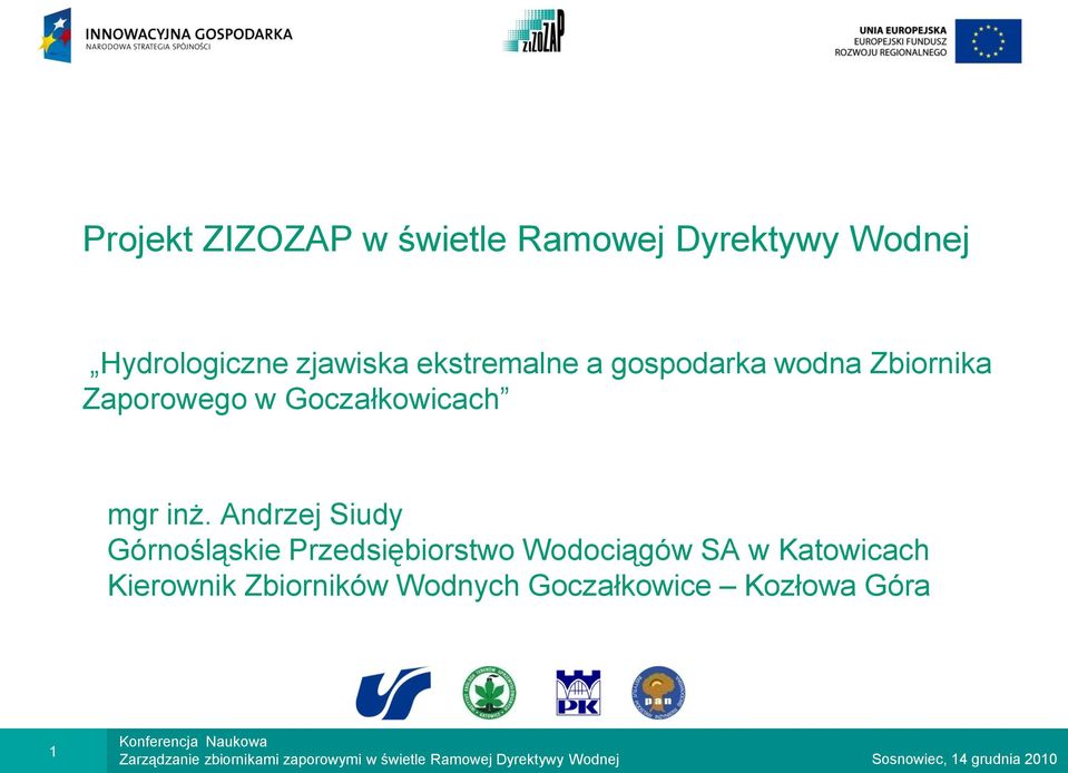 Andrzej Siudy Górnośląskie Przedsiębiorstwo Wodociągów SA w Katowicach Kierownik Zbiorników