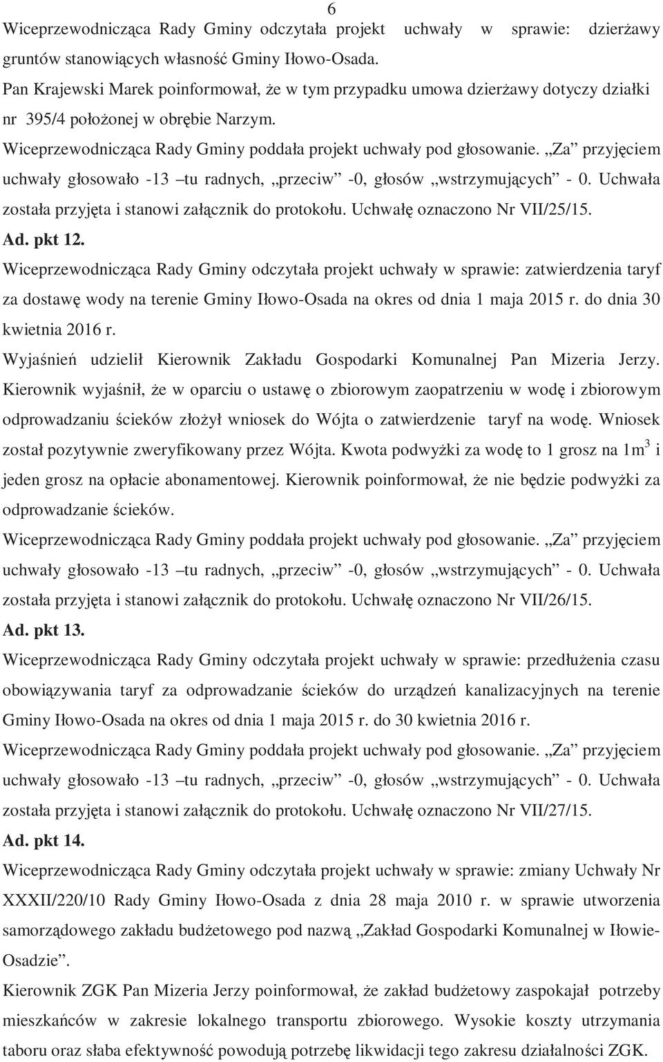 Uchwałę oznaczono Nr VII/25/15. Ad. pkt 12.