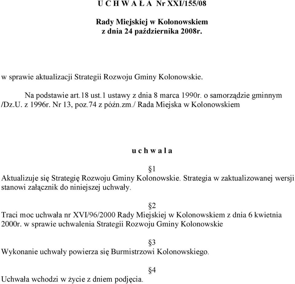 / Rada Miejska w Kolonowskiem u c h w a l a 1 Aktualizuje się Strategię Rozwoju Gminy Kolonowskie.