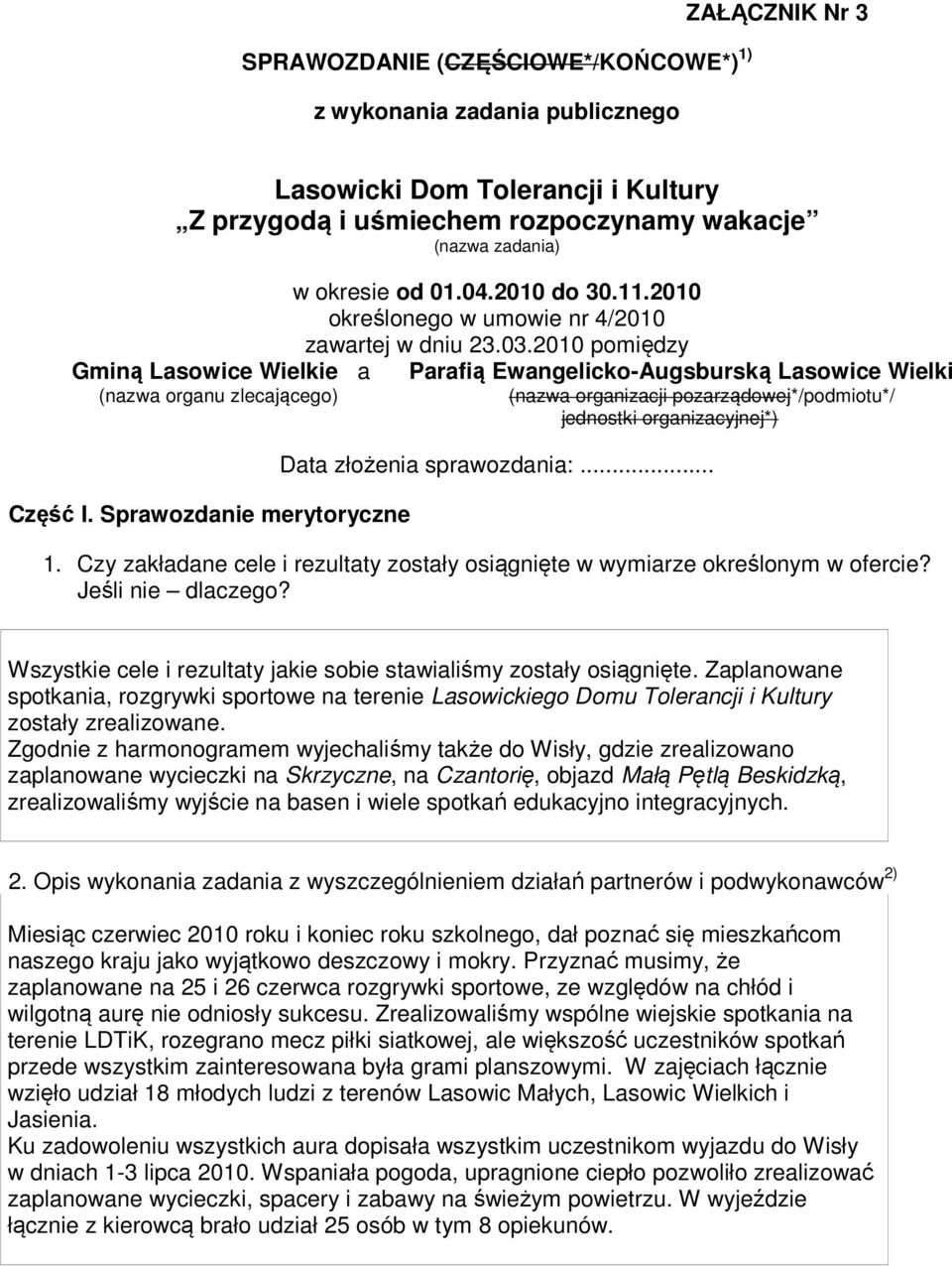 2010 pomiędzy Parafią Ewangelicko-Augsburską Lasowice Wielki (nazwa organizacji pozarządowej*/podmiotu*/ jednostki organizacyjnej*) Data złożenia sprawozdania:... 1.