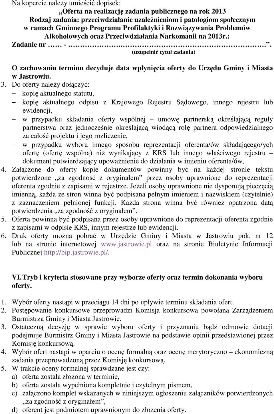 .. (uzupełnić tytuł zadania) O zachowaniu terminu decyduje data wpłynięcia oferty do Urzędu Gminy i Miasta w Jastrowiu. 3.