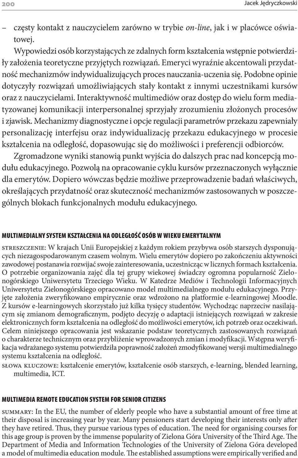 Emeryci wyraźnie akcentowali przydatność mechanizmów indywidualizujących proces nauczania-uczenia się.