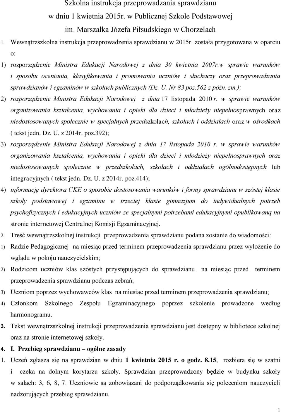 w sprawie warunków i sposobu oceniania, klasyfikowania i promowania uczniów i słuchaczy oraz przeprowadzania sprawdzianów i egzaminów w szkołach publicznych (Dz. U. Nr 83 poz.562 z późn. zm.