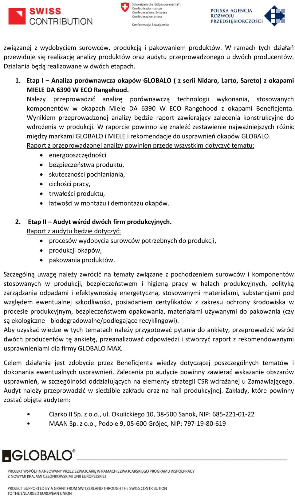 Należy przeprowadzić analizę porównawczą technologii wykonania, stosowanych komponentów w okapach Miele DA 6390 W ECO Rangehood z okapami Beneficjenta.