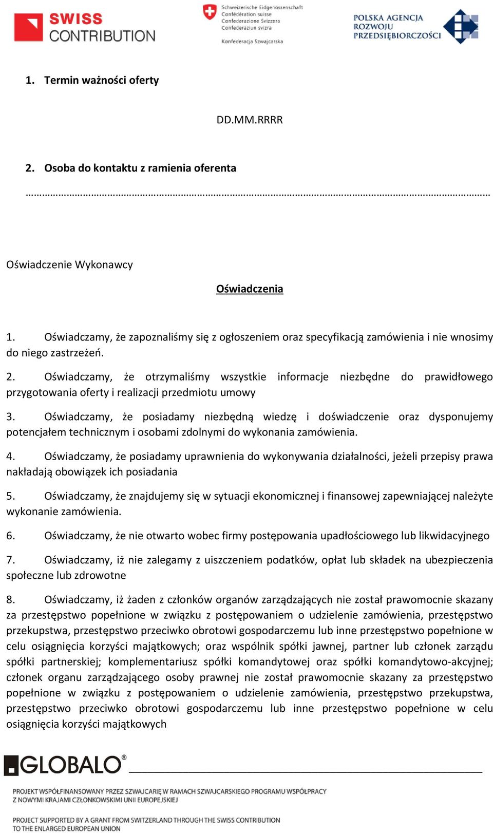 Oświadczamy, że otrzymaliśmy wszystkie informacje niezbędne do prawidłowego przygotowania oferty i realizacji przedmiotu umowy 3.