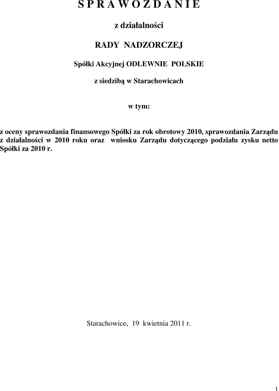za rok obrotowy 2010, sprawozdania Zarzdu z działalnoci w 2010 roku oraz wniosku