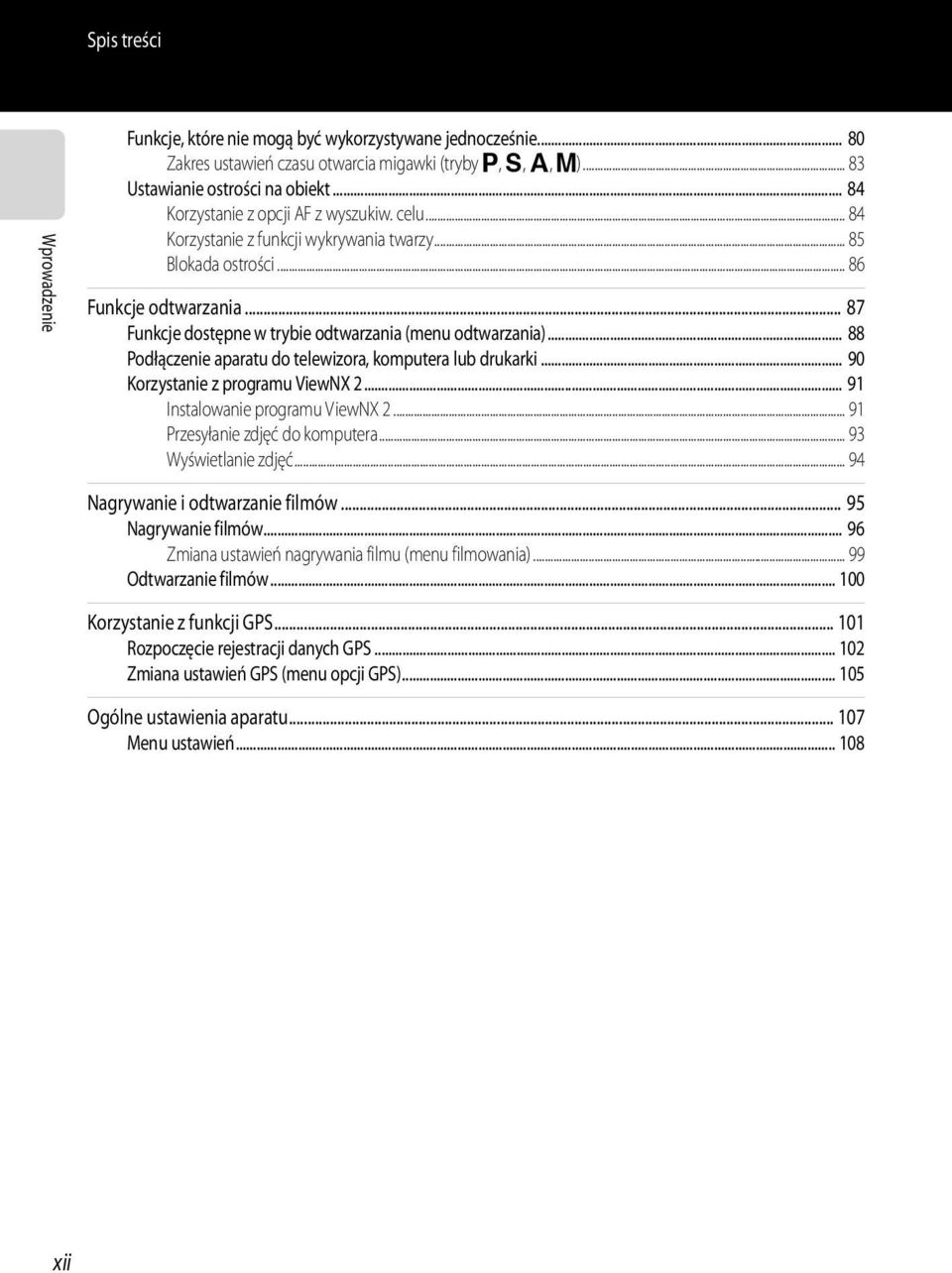 .. 87 Funkcje dostępne w trybie odtwarzania (menu odtwarzania)... 88 Podłączenie aparatu do telewizora, komputera lub drukarki... 90 Korzystanie z programu ViewNX 2... 91 Instalowanie programu ViewNX 2.