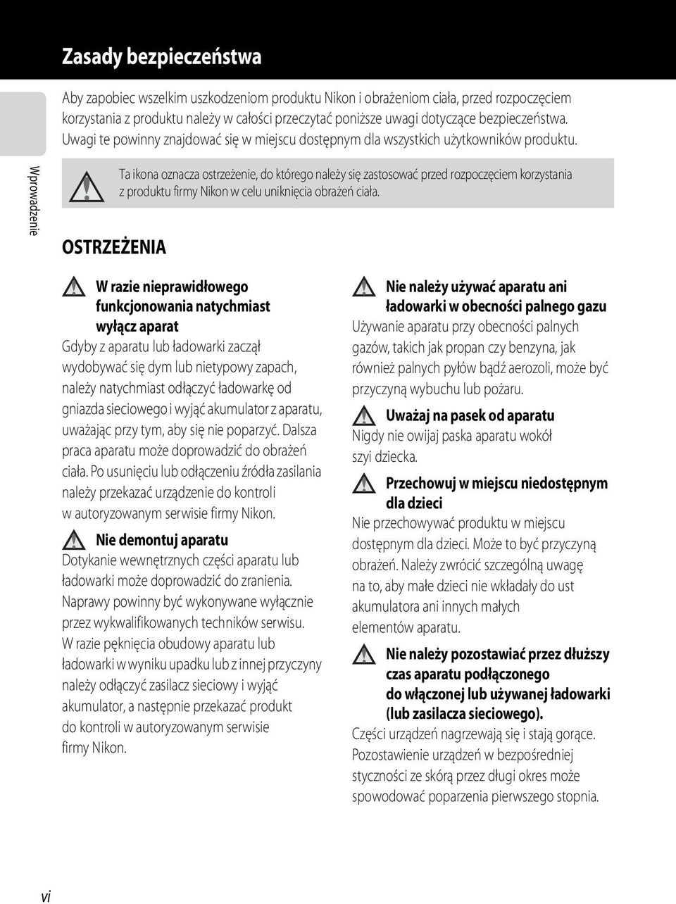 Wprowadzenie OSTRZEŻENIA Ta ikona oznacza ostrzeżenie, do którego należy się zastosować przed rozpoczęciem korzystania z produktu firmy Nikon w celu uniknięcia obrażeń ciała.