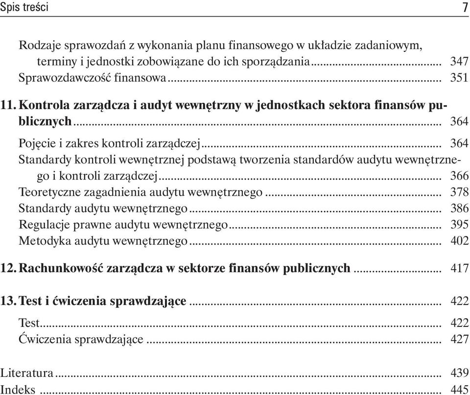 .. 364 Standardy kontroli wewnętrznej podstawą tworzenia standardów audytu wewnętrznego i kontroli zarządczej... 366 Teoretyczne zagadnienia audytu wewnętrznego.