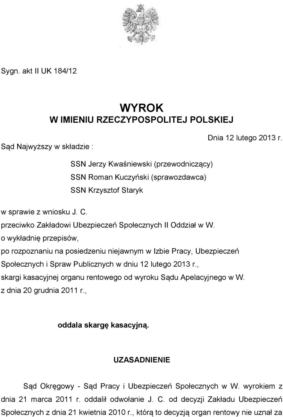 o wykładnię przepisów, po rozpoznaniu na posiedzeniu niejawnym w Izbie Pracy, Ubezpieczeń Społecznych i Spraw Publicznych w dniu 12 lutego 2013 r.