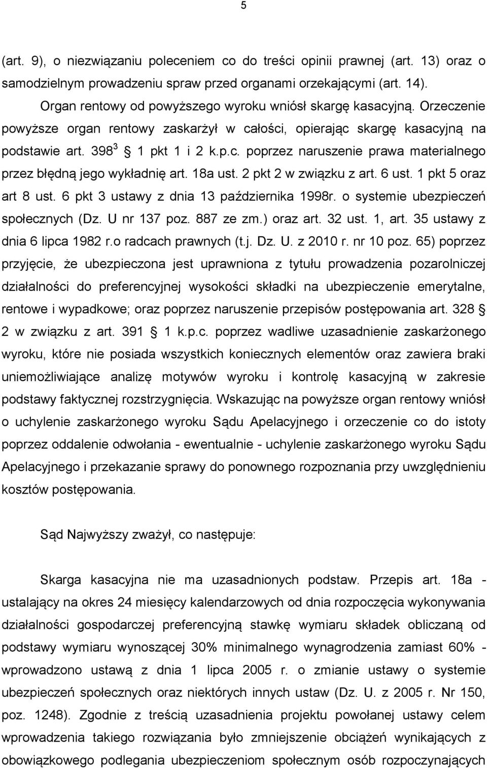 18a ust. 2 pkt 2 w związku z art. 6 ust. 1 pkt 5 oraz art 8 ust. 6 pkt 3 ustawy z dnia 13 października 1998r. o systemie ubezpieczeń społecznych (Dz. U nr 137 poz. 887 ze zm.) oraz art. 32 ust.