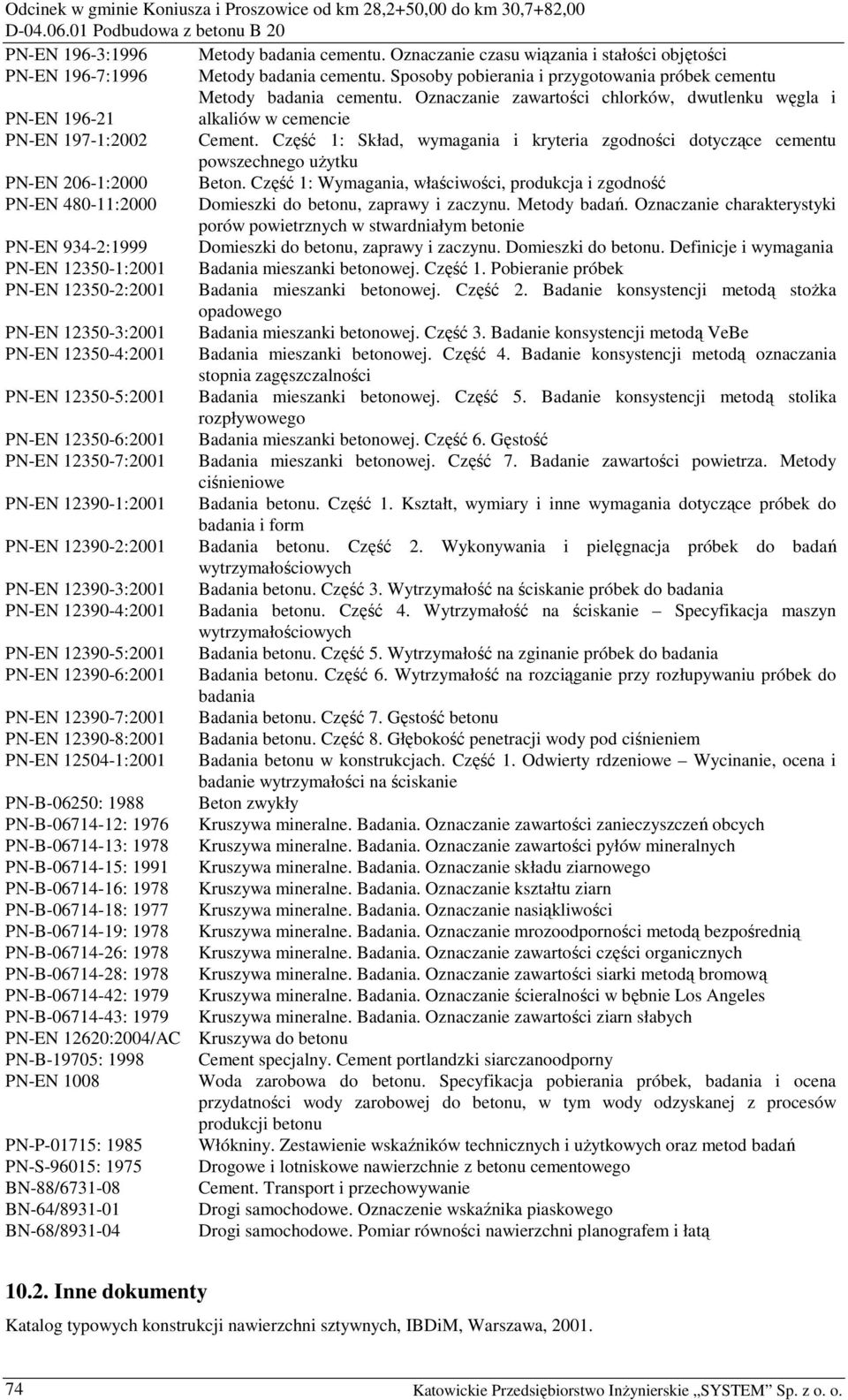 Część 1: Skład, wymagania i kryteria zgodności dotyczące cementu powszechnego uŝytku PN-EN 206-1:2000 Beton.