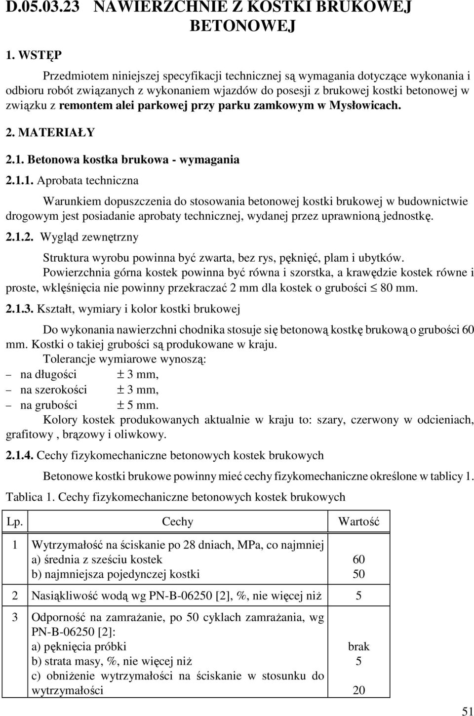 parkowej przy parku zamkowym w Mysłowicach. 2. MATERIAŁY 2.1.