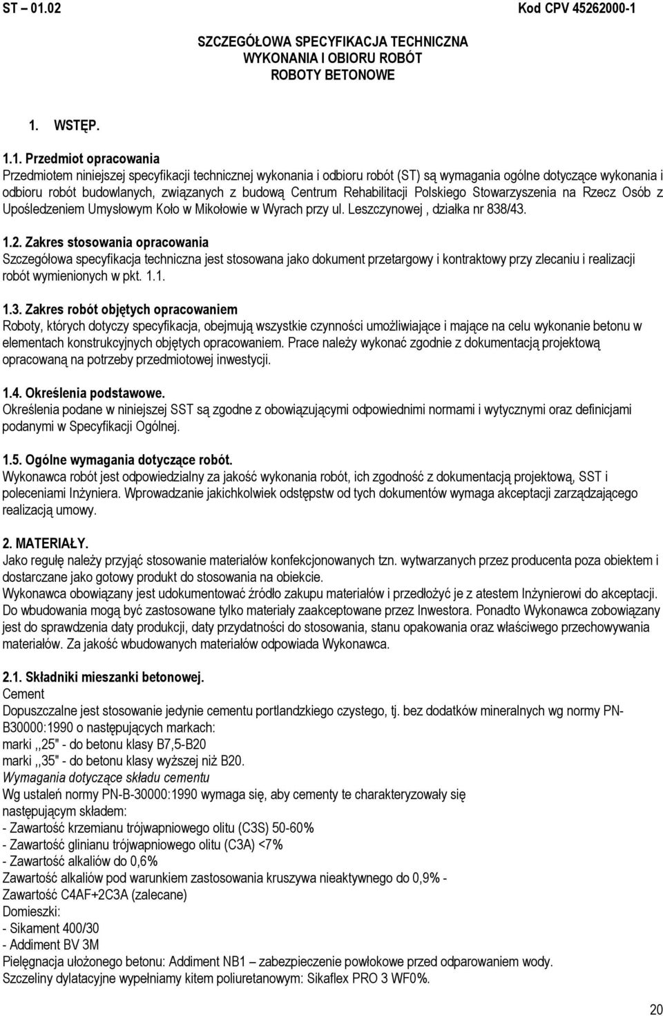 SZCZEGÓŁOWA SPECYFIKACJA TECHNICZNA WYKONANIA I OBIORU ROBÓT ROBOTY BETONOWE 1.