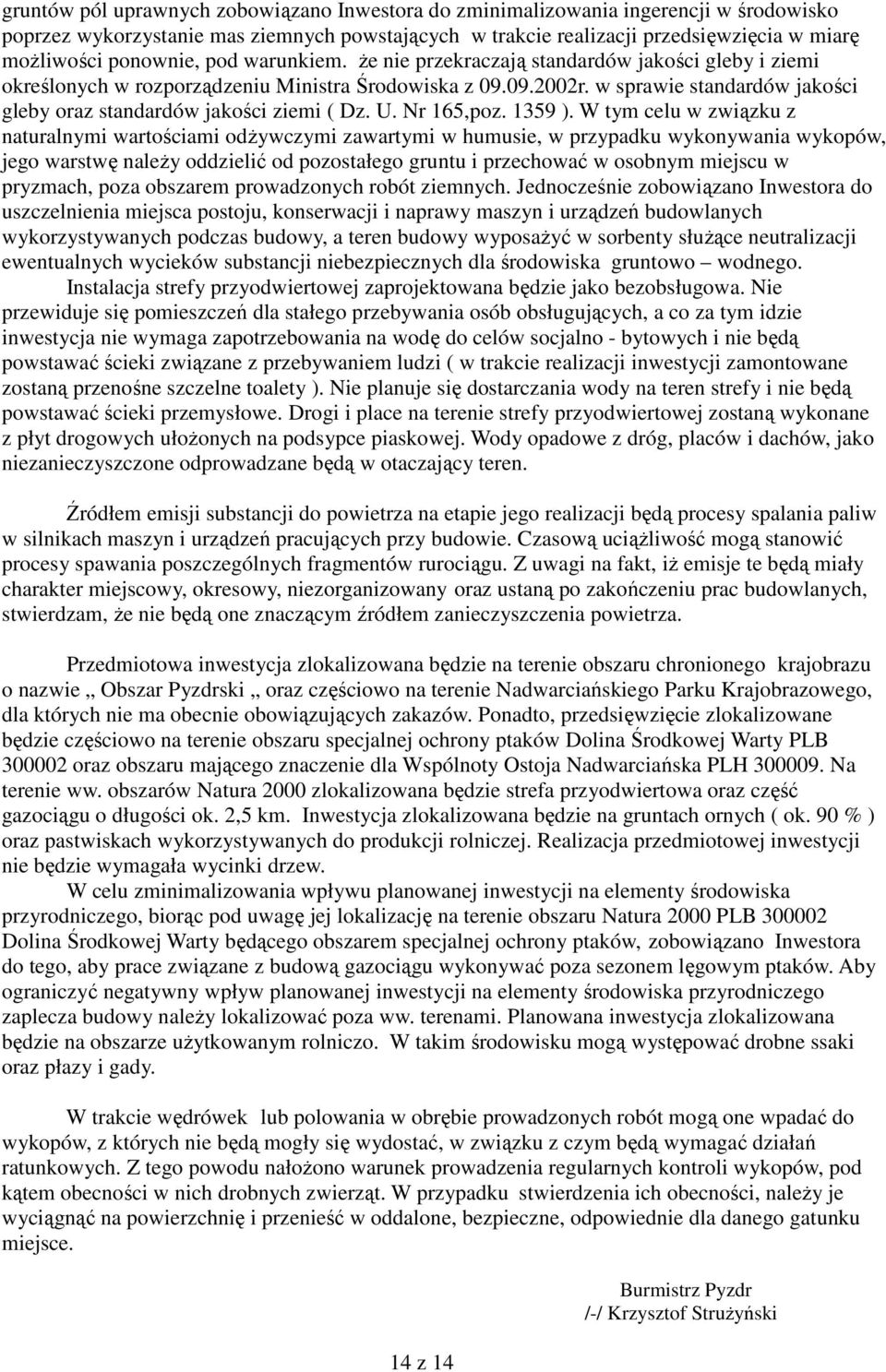 w sprawie standardów jakości gleby oraz standardów jakości ziemi ( Dz. U. Nr 165,poz. 1359 ).