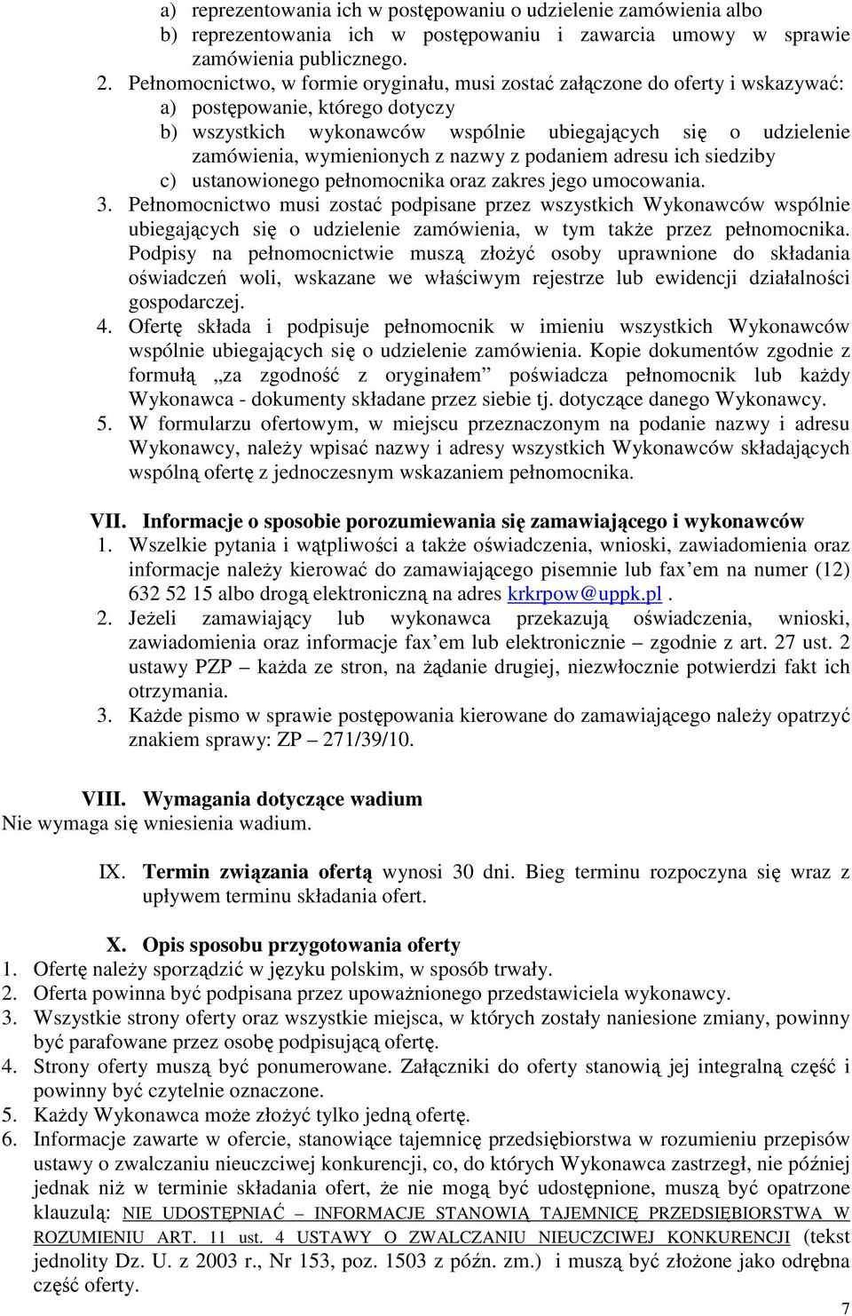 wymienionych z nazwy z podaniem adresu ich siedziby c) ustanowionego pełnomocnika oraz zakres jego umocowania. 3.