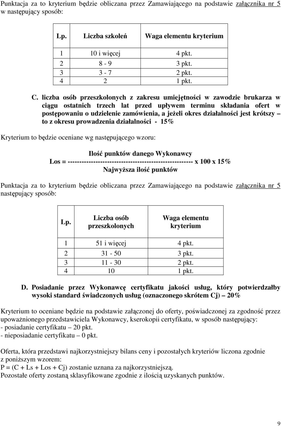 liczba osób przeszkolonych z zakresu umiejętności w zawodzie brukarza w ciągu ostatnich trzech lat przed upływem terminu składania ofert w postępowaniu o udzielenie zamówienia, a jeŝeli okres