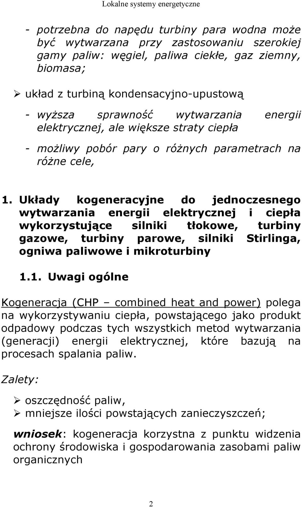 Układy kogeneracyjne do jednoczesnego wytwarzania energii elektrycznej i ciepła wykorzystujące silniki tłokowe, turbiny gazowe, turbiny parowe, silniki Stirlinga, ogniwa paliwowe i mikroturbiny 1.