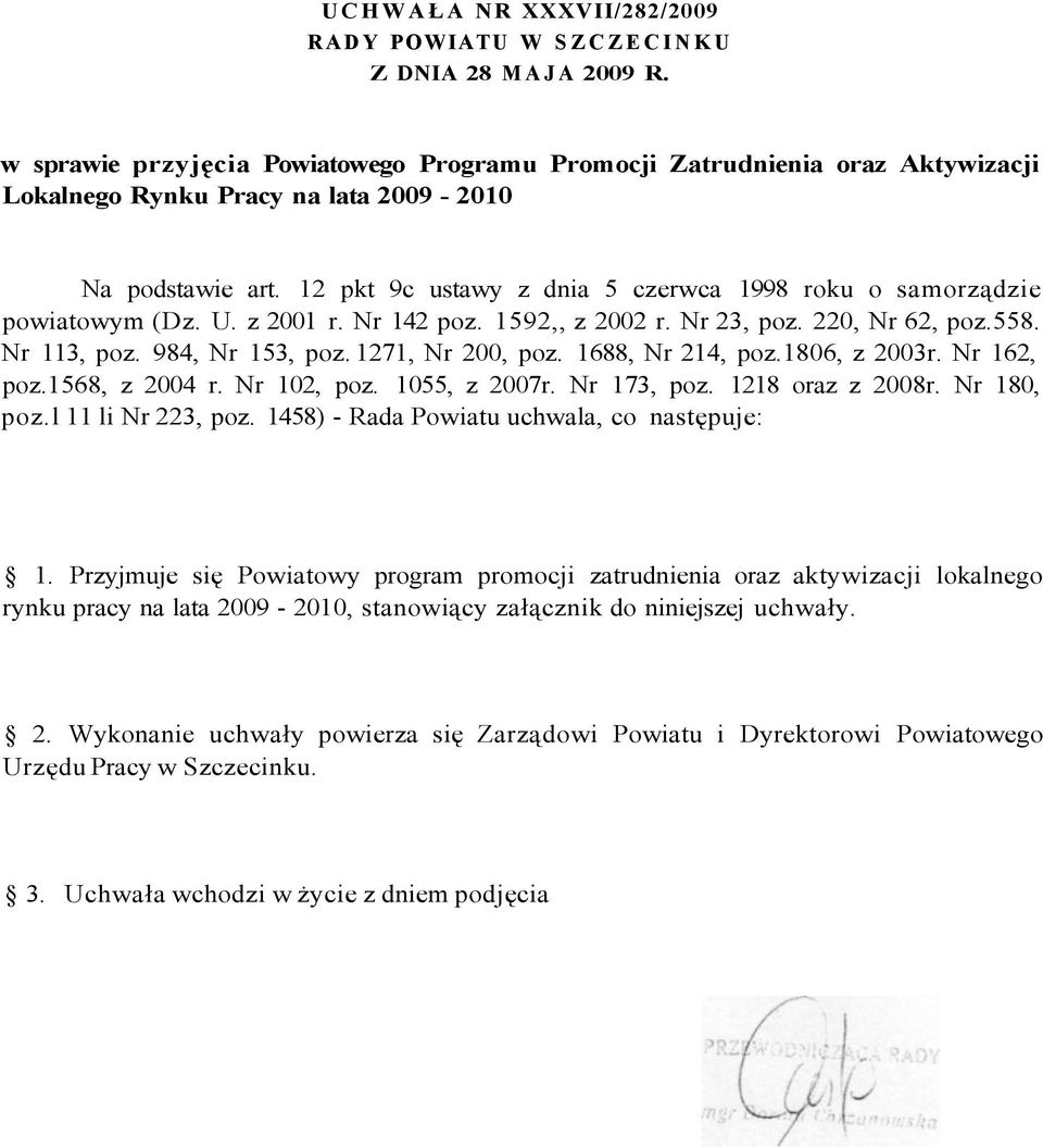 12 pkt 9c ustawy z dnia 5 czerwca 1998 roku o samorządzie powiatowym (Dz. U. z 2001 r. Nr 142 poz. 1592,, z 2002 r. Nr 23, poz. 220, Nr 62, poz.558. Nr 113, poz. 984, Nr 153, poz. 1271, Nr 200, poz.