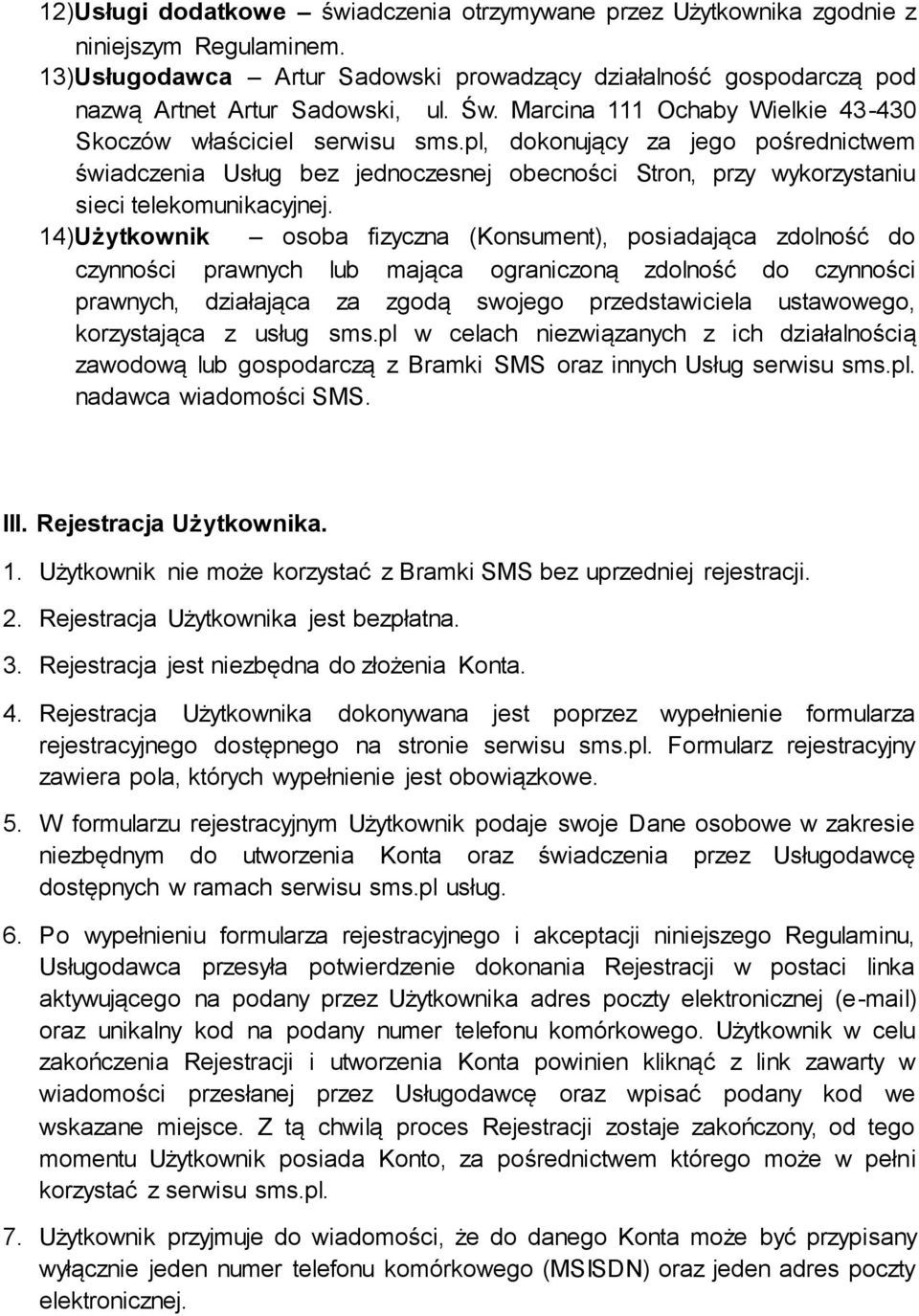 pl, dokonujący za jego pośrednictwem świadczenia Usług bez jednoczesnej obecności Stron, przy wykorzystaniu sieci telekomunikacyjnej.