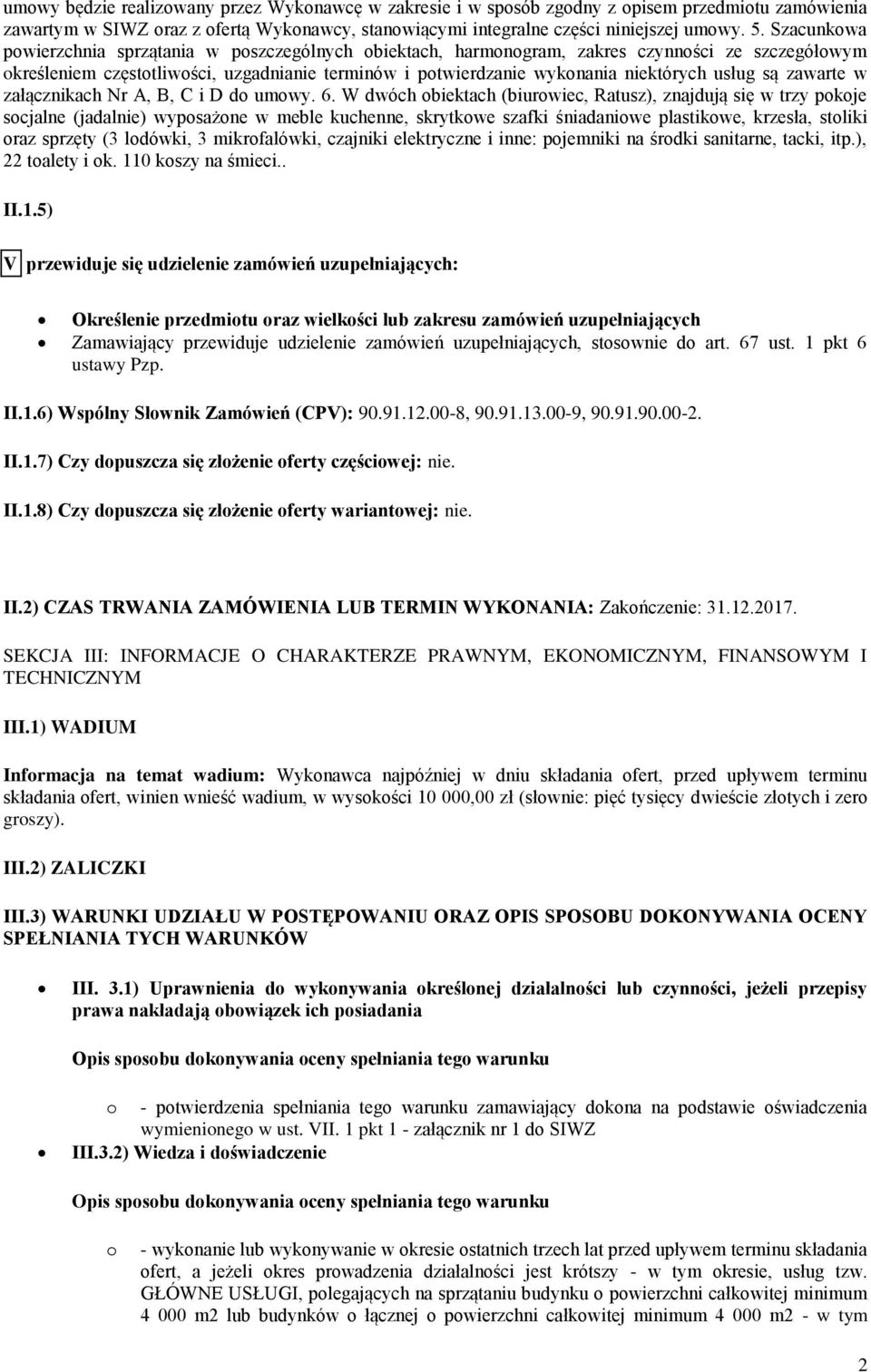 usług są zawarte w załącznikach Nr A, B, C i D do umowy. 6.