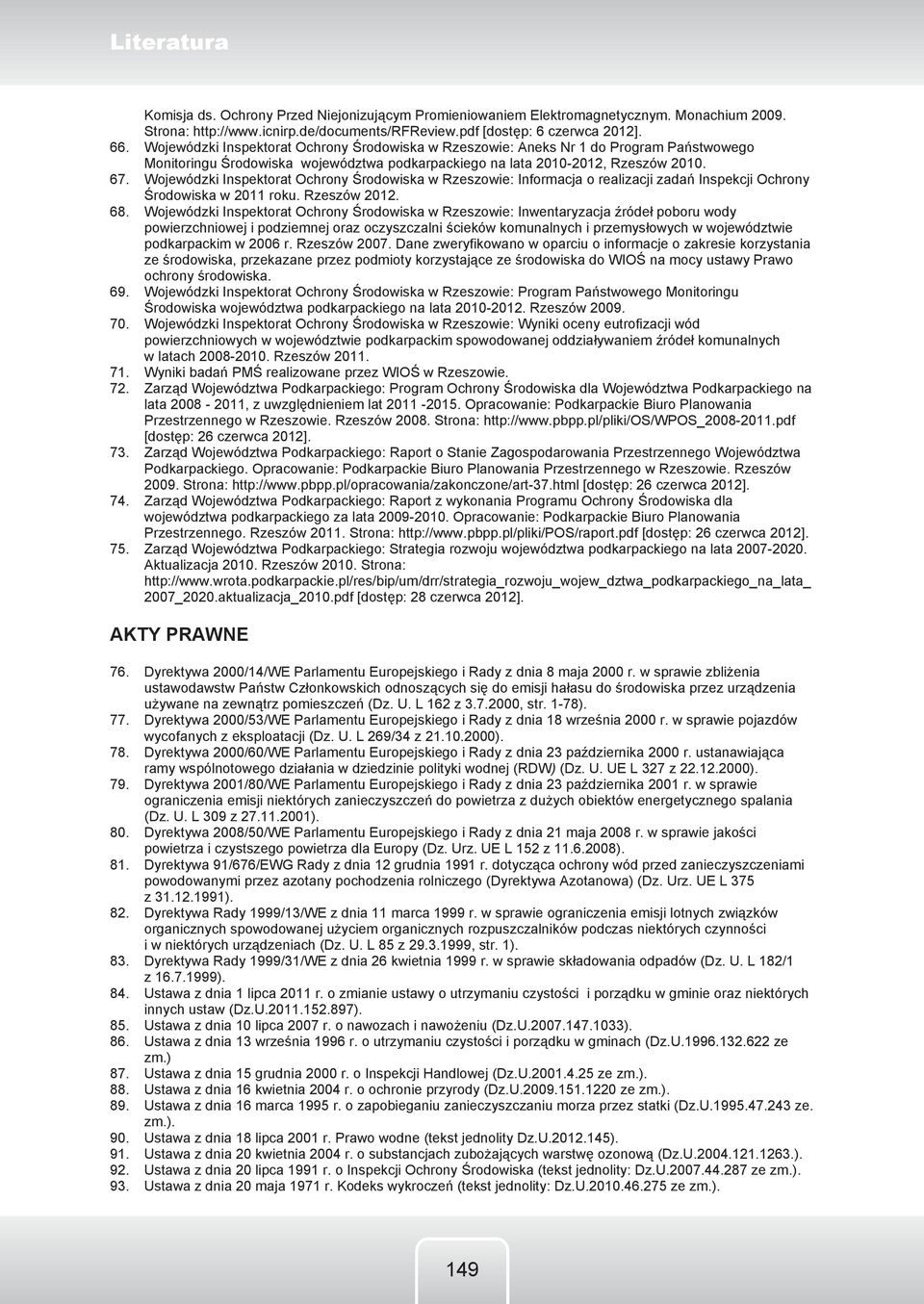 Wojewódzki Inspektorat Ochrony Środowiska w Rzeszowie: Aneks Nr 1 do Program Państwowego Monitoringu Środowiska województwa podkarpackiego na lata 2010-2012, Rzeszów 2010. 67.