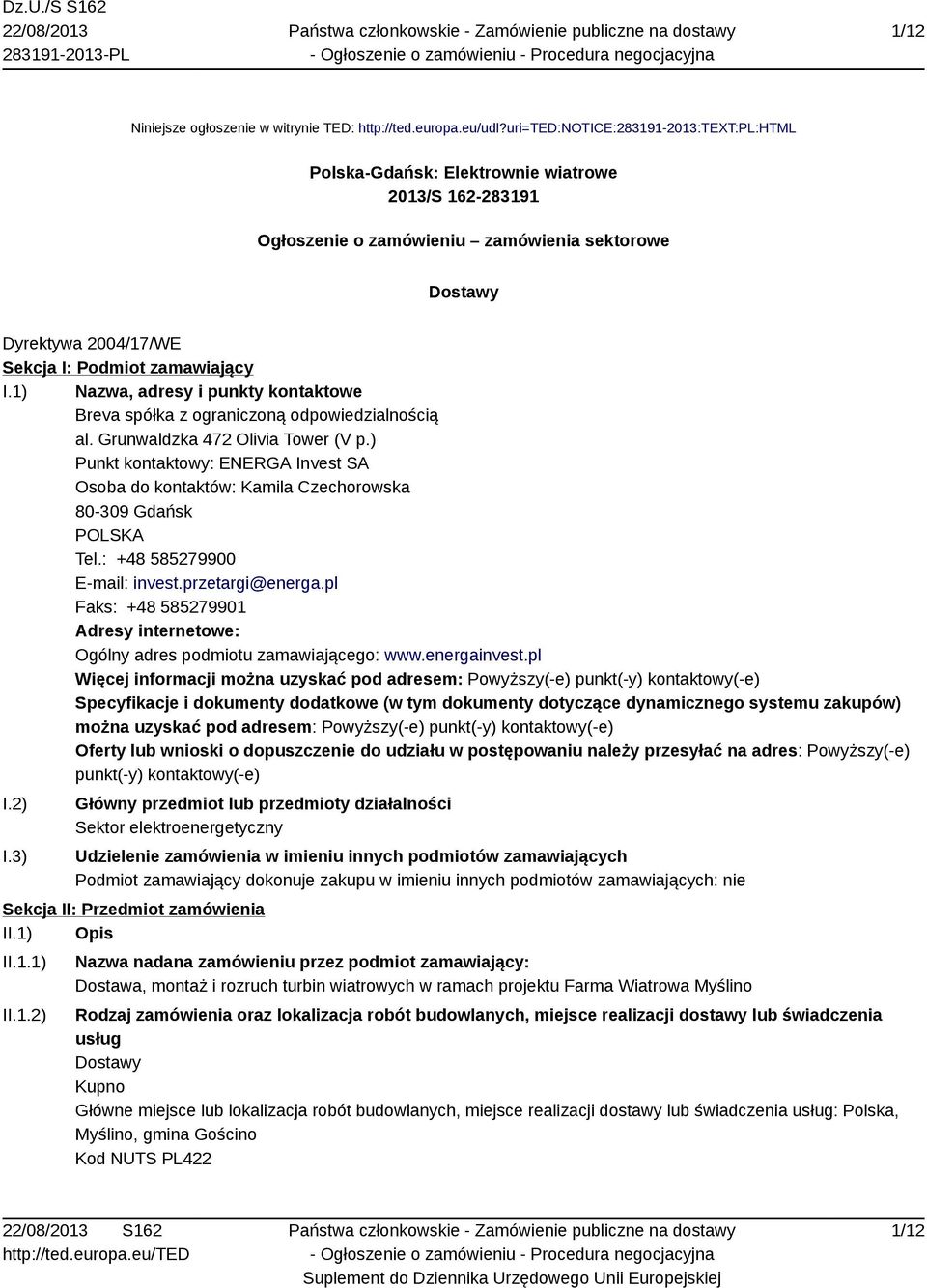 1) Nazwa, adresy i punkty kontaktowe Breva spółka z ograniczoną odpowiedzialnością al. Grunwaldzka 472 Olivia Tower (V p.