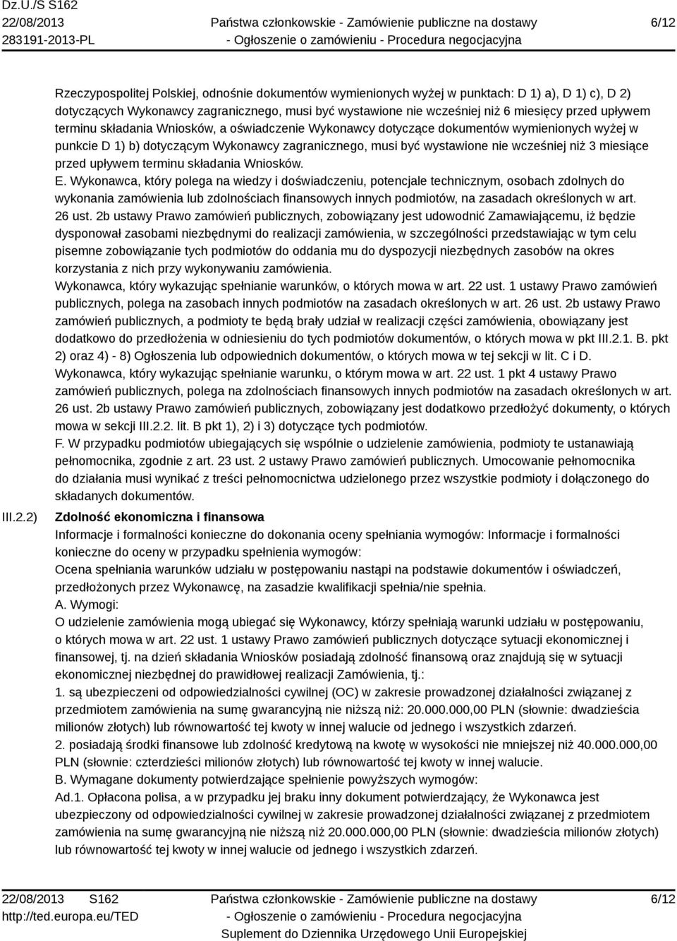 wcześniej niż 3 miesiące przed upływem terminu składania Wniosków. E.