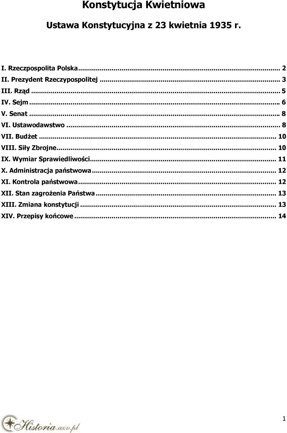 Budżet... 10 VIII. Siły Zbrojne... 10 IX. Wymiar Sprawiedliwości... 11 X. Administracja państwowa... 12 XI.