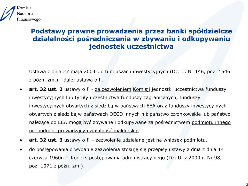 2 ustawy o fi - za zezwoleniem Komisji jednostki uczestnictwa funduszy inwestycyjnych lub tytuły uczestnictwa funduszy zagranicznych, funduszy inwestycyjnych otwartych z siedzibą w państwach EEA oraz