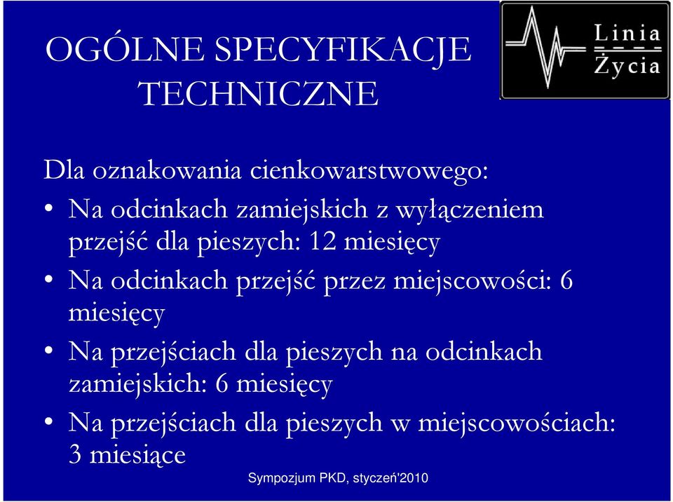 przejść przez miejscowości: 6 miesięcy Na przejściach dla pieszych na