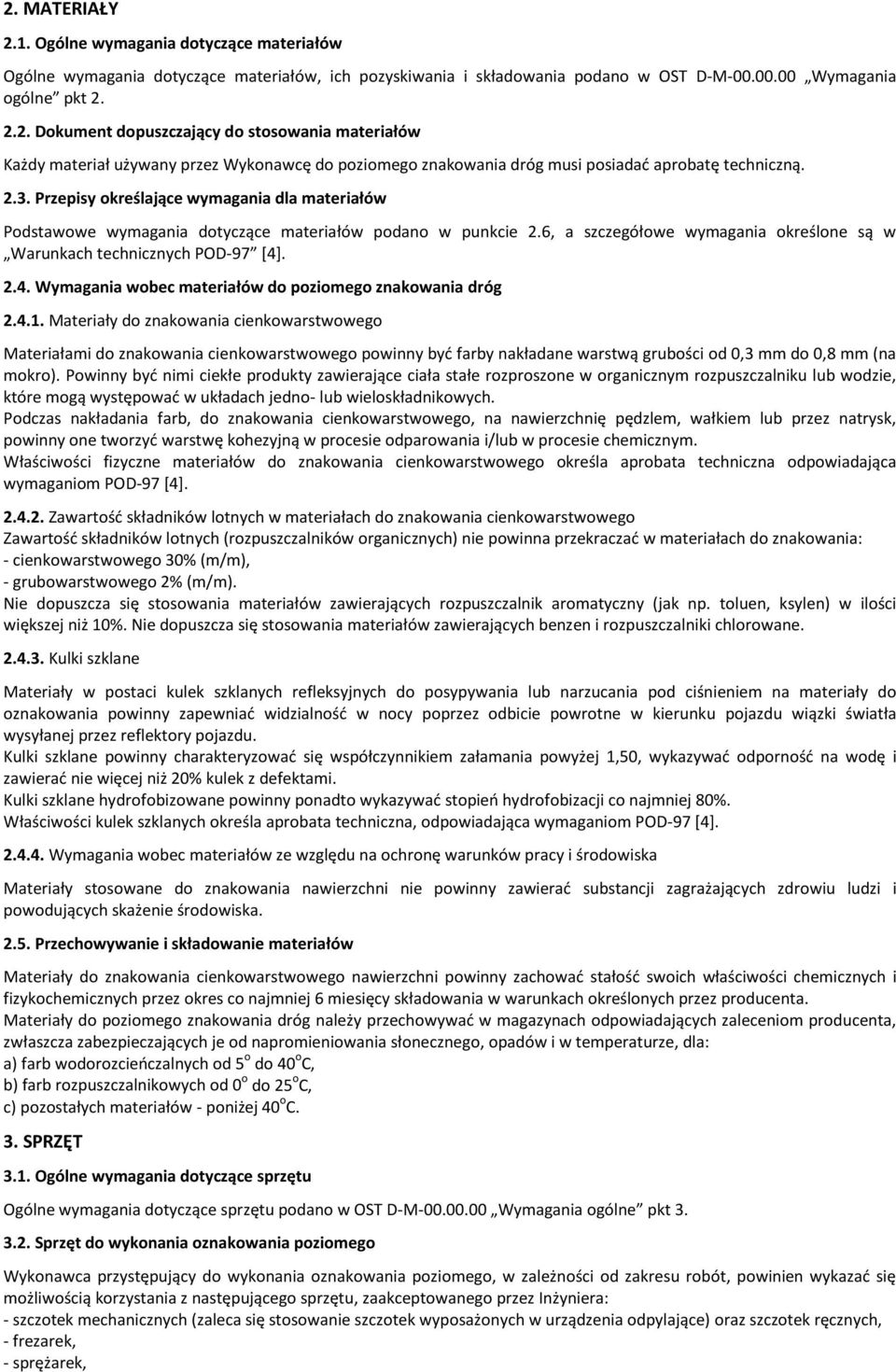 . 2.4. Wymagania wobec materiałów do poziomego znakowania dróg 2.4.1.