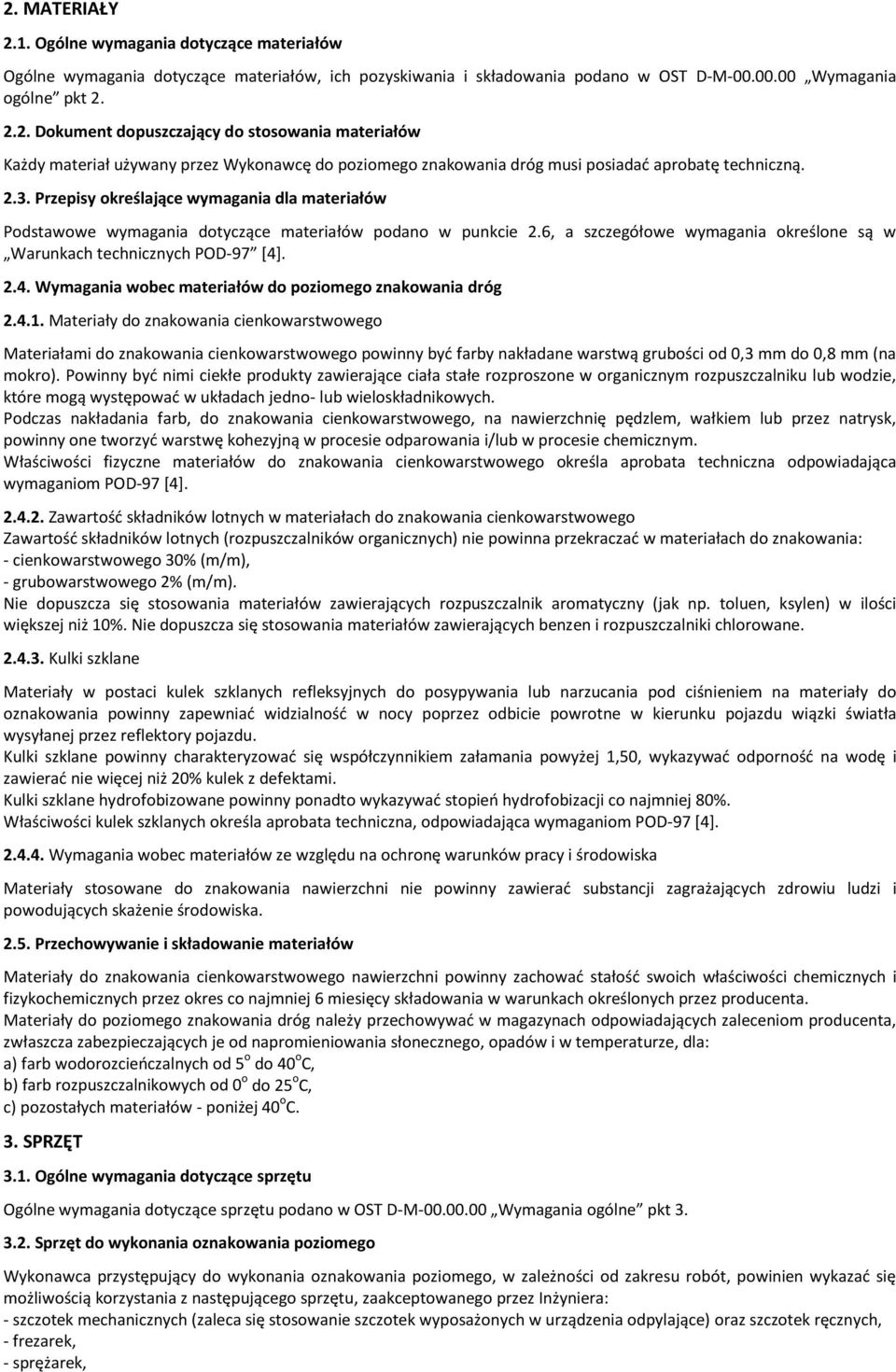 . 2.4. Wymagania wobec materiałów do poziomego znakowania dróg 2.4.1.