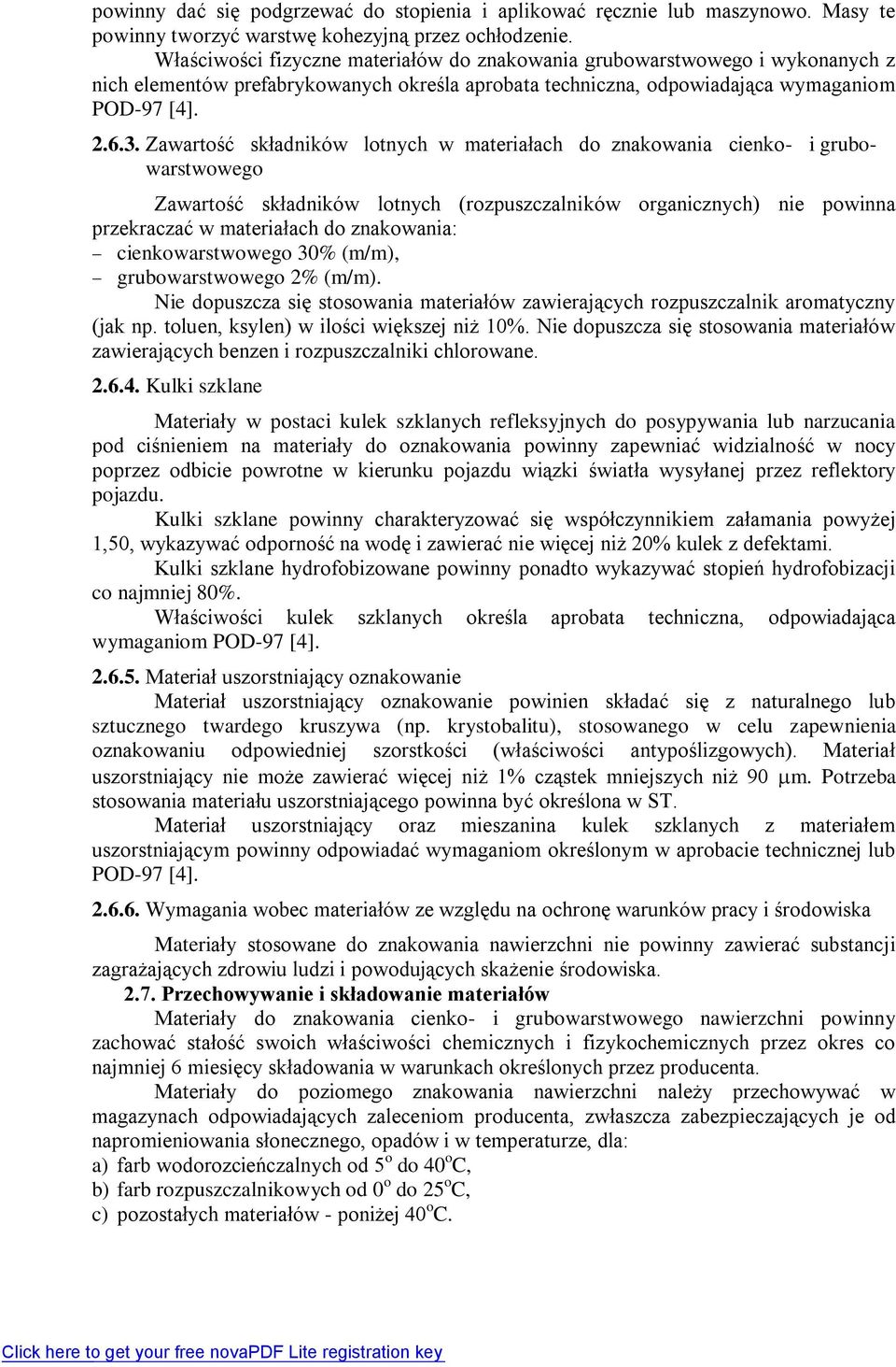 Zawartość składników lotnych w materiałach do znakowania cienko- i grubowarstwowego Zawartość składników lotnych (rozpuszczalników organicznych) nie powinna przekraczać w materiałach do znakowania: