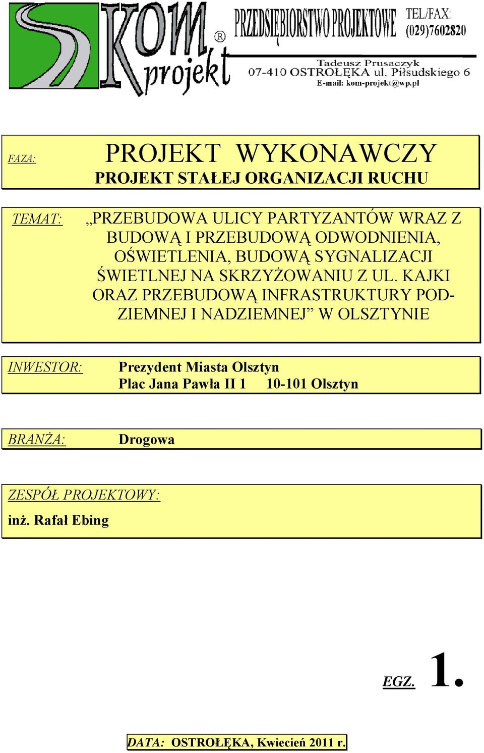 KAJKI ORAZ PRZEBUDOWĄ INFRASTRUKTURY POD- ZIEMNEJ I NADZIEMNEJ W OLSZTYNIE INWESTOR: Prezydent Miasta Olsztyn